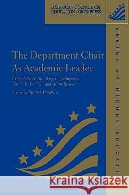 The Department Chair as Academic Leader Irene W. D. Hecht Kozlowski                                Mary Lou Higgerson 9781573561341 American Council on Education