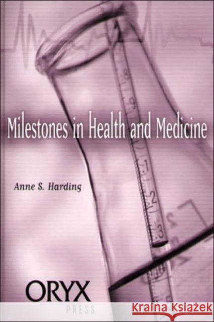 Milestones in Health and Medicine Anne S. Harding 9781573561402 Oryx Press