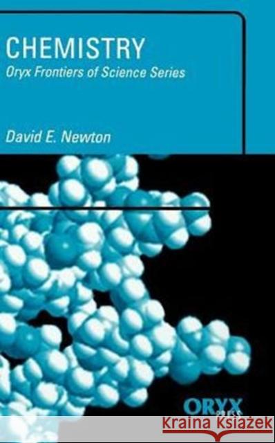 Chemistry David E. Newton Newton 9781573561600 Oryx Press