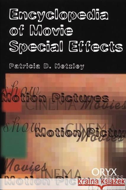 Encyclopedia of Movie Special Effects Patricia D. Netzley 9781573561679 Oryx Press
