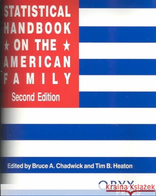 Statistical Handbook on the American Family Chadwick, Bruce A. 9781573561693 Oryx Press