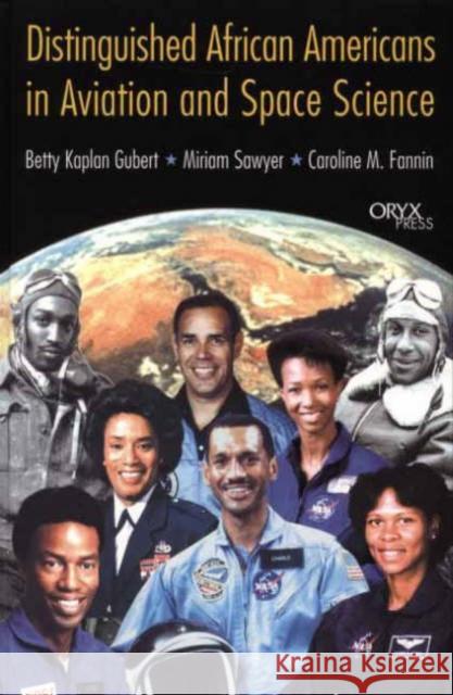 Distinguished African Americans in Aviation and Space Science Betty Kaplan Gubert Miriam Sawyer Caroline M. Fannin 9781573562461 Oryx Press