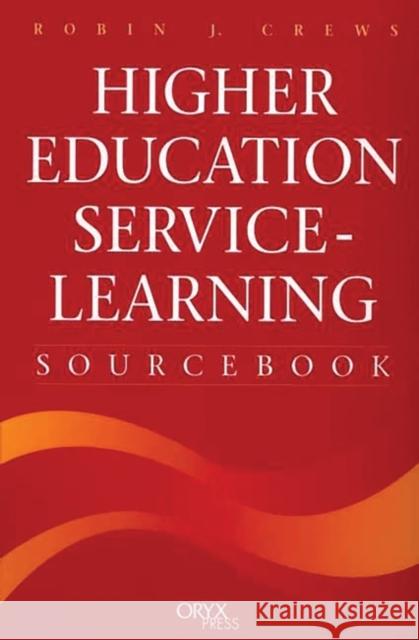 Higher Education Service-Learning Sourcebook Robin Jeffrey Crews Robin J. Crews 9781573562539 Oryx Press