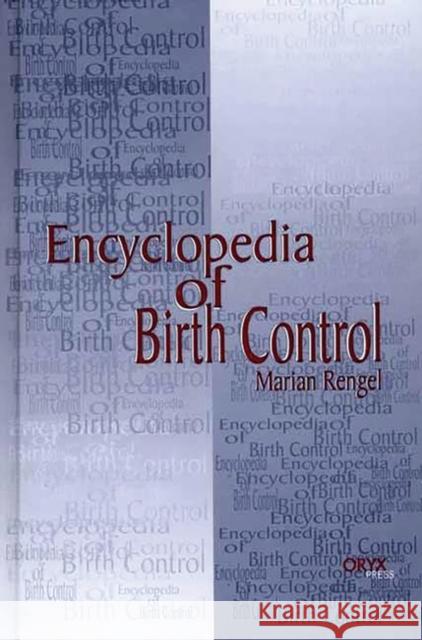 Encyclopedia of Birth Control Marian Engel Marian Rengel 9781573562553 Oryx Press