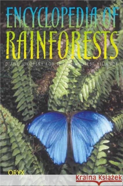 Encyclopedia of Rainforests Diane Jukofsky 9781573562591 Oryx Press
