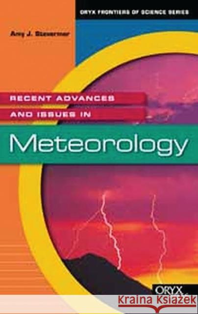 Recent Advances and Issues in Meteorology Amy J. Stevermer 9781573563017