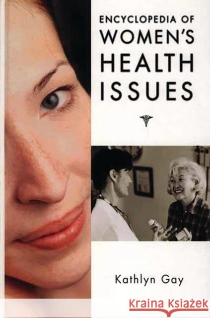 Encyclopedia of Women's Health Issues Kathlyn Gay 9781573563031 Oryx Press