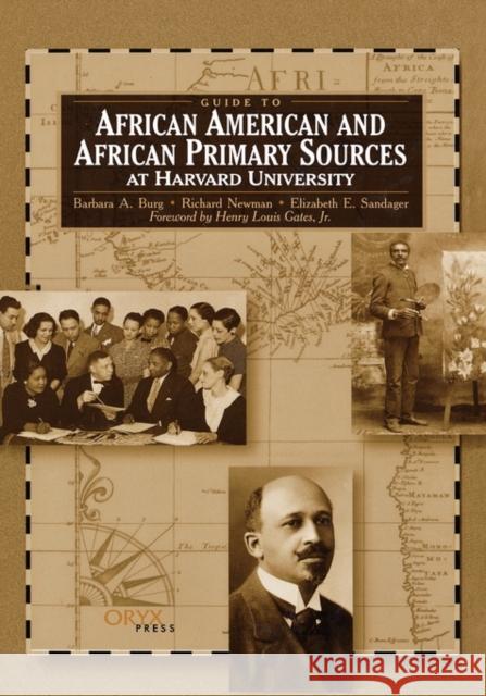 Guide to African American and African Primary Sources at Harvard University Oryx Publishing                          Barbara A. Burg Richard Newman 9781573563390 Oryx Press