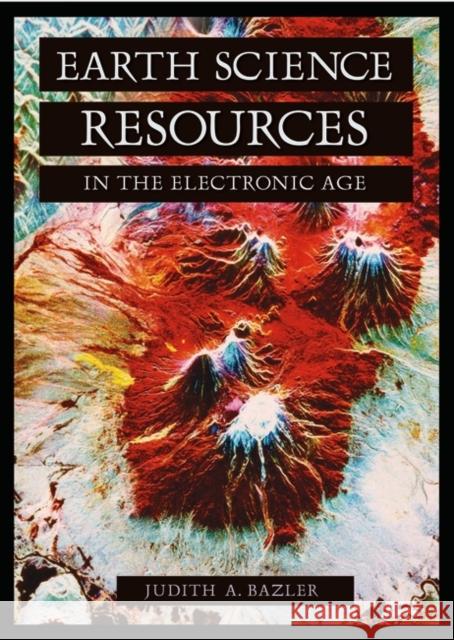 Earth Science Resources in the Electronic Age Judith Bazler 9781573563819 Greenwood Press