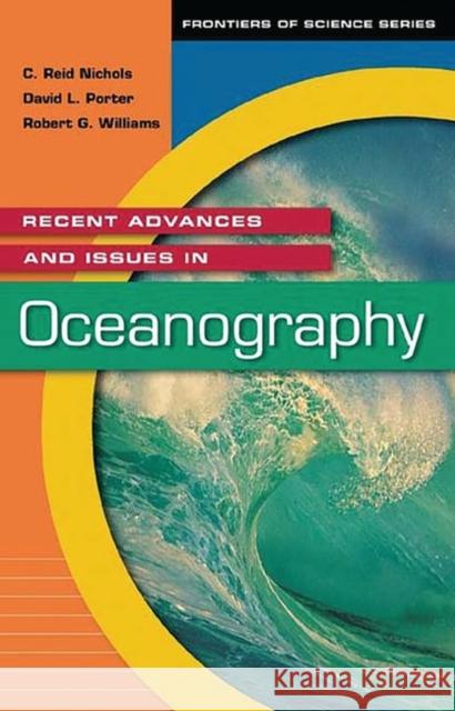 Recent Advances and Issues in Oceanography C. Reid Nichols David L. Porter Robert G., Jr. Williams 9781573564069 Greenwood Press