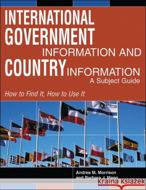 International Government Information and Country Information: A Subject Guide Morrison, Andrea 9781573564793 Greenwood Press