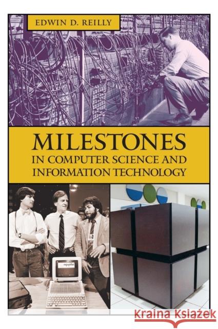 Milestones in Computer Science and Information Technology Edwin D. Reilly 9781573565219 Greenwood Press