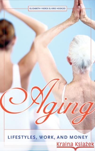 Aging: Lifestyles, Work, and Money Vierck, Elizabeth 9781573565486 Greenwood Press