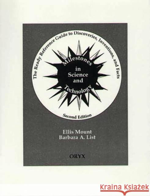 Milestones in Science and Technology: The Ready Reference Guide to Discoveries, Inventions, and Facts List, Barbara A. 9781573565509 Oryx Press