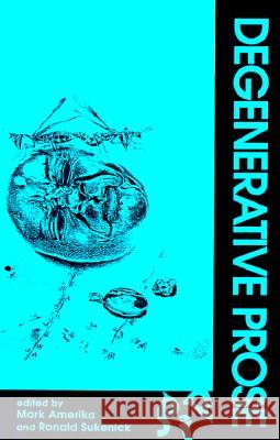 Degenerative Prose: Writing Beyond Category Mark Amerika Ronald Sukenick 9781573660082