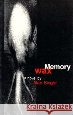Memory Wax Alan Singer 9781573660136