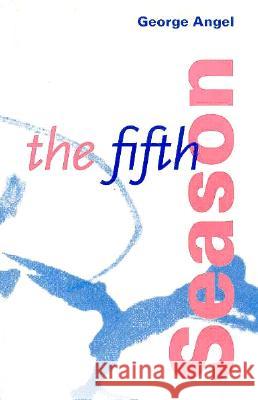 The Fifth Season Angel, George 9781573660167