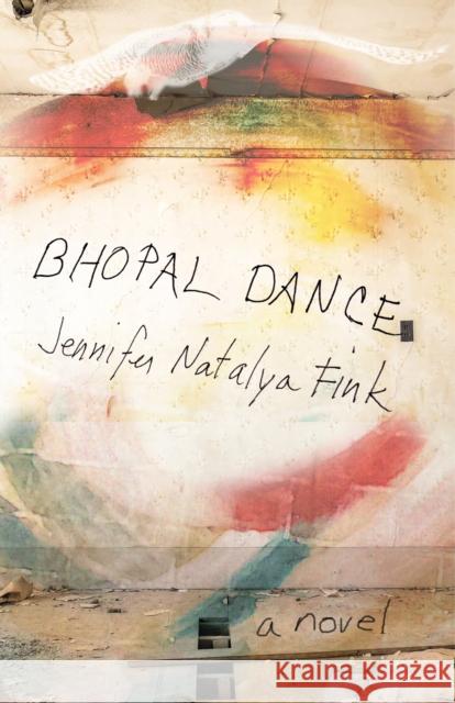 Bhopal Dance Jennifer Fink Mary Caponegro 9781573660648 F2c