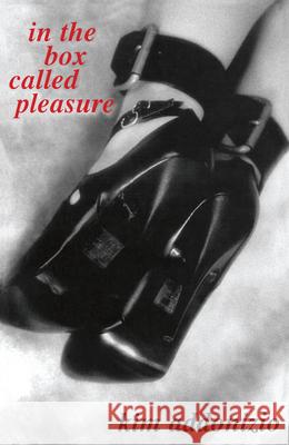 In the Box Called Pleasure Kim Addonizio 9781573660815 Fiction Collective Two