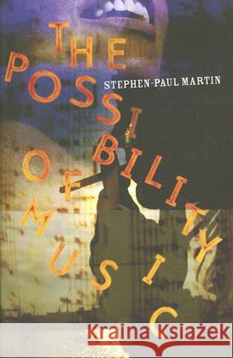 The Possibility of Music Stephen-Paul Martin 9781573661348