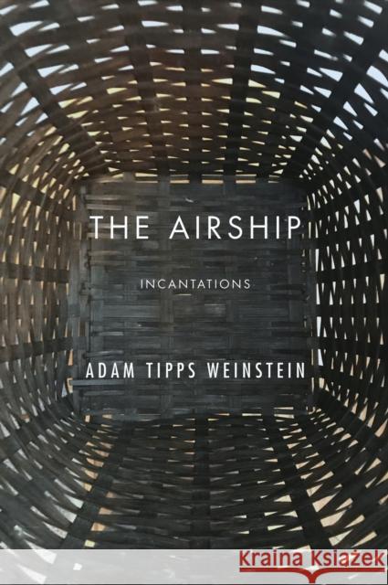 The Airship: Incantations Adam Tipps Weinstein 9781573661874
