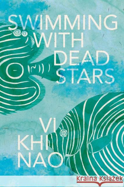 Swimming with Dead Stars VI Khi Nao 9781573661935 F2c