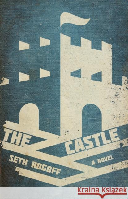 The Castle: A Novel Seth Rogoff 9781573662079 F2c