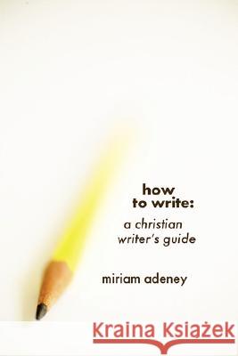 How to Write Miriam Adeney 9781573830287