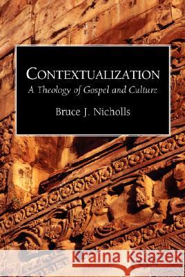 Contextualization: A Theology of Gospel and Culture Nicholls, Bruce J. 9781573830522 Regent College Publishing