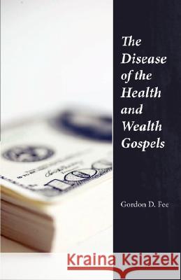 The Disease of the Health & Wealth Gospels Gordon D. Fee 9781573830669 Regent College Publishing