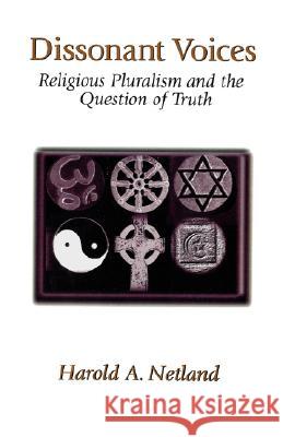 Dissonant Voices: Religious Pluralism & the Question of Truth Harold A. Netland 9781573830829