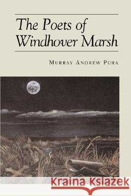 The Poets of Windhover Marsh Murray A. Pura 9781573832052 Regent College Publishing