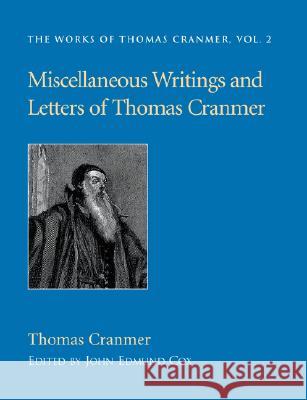 Miscellaneous Writings and Letters of Thomas Cranmer Thomas Cranmer 9781573832151 Regent College Publishing
