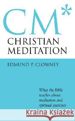 Christian Meditation Edmund P. Clowney 9781573832274 Regent College Publishing