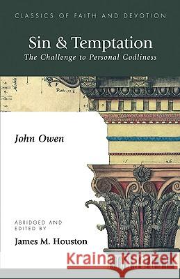 Sin & Temptation: The Challenge to Personal Godliness Owen, John 9781573832380 Regent College Publishing
