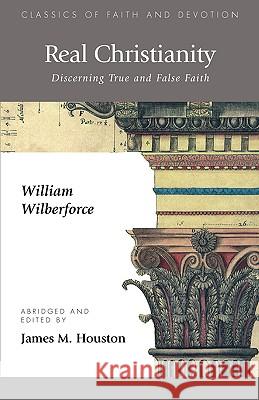 Real Christianity: Discerning True and False Faith Wilberforce, William 9781573832465 Regent College Publishing