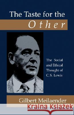 The Taste for the Other: The Social and Ethical Thought of C.S. Lewis Meilaender, Gilbert 9781573832687 Regent College Publishing