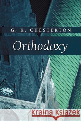 Orthodoxy G. K. Chesterton 9781573832854 Regent College Publishing