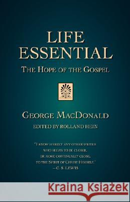 Life Essential: The Hope of the Gospel MacDonald, George 9781573833059 Regent College Publishing
