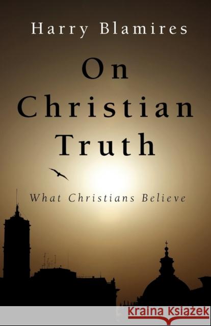 On Christian Truth Harry Blamires 9781573833127 Regent College Publishing