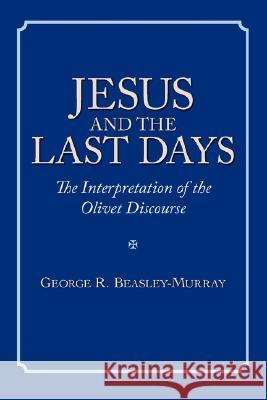 Jesus and the Last Days: The Interpretation of the Olivet Discourse Beasley-Murray, George R. 9781573833516 Regent College Publishing