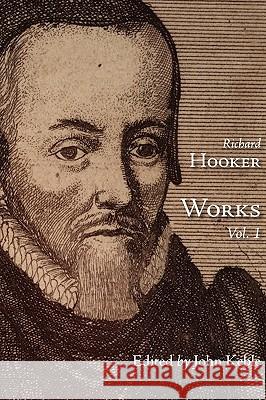 The Works of That Judicious and Learned Divine Mr. Richard Hooker, Volume 1 Richard Hooker John Keeble 9781573833592 Regent College Publishing