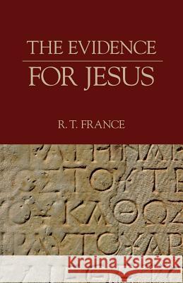 The Evidence for Jesus R. T. France 9781573833707 Regent College Publishing