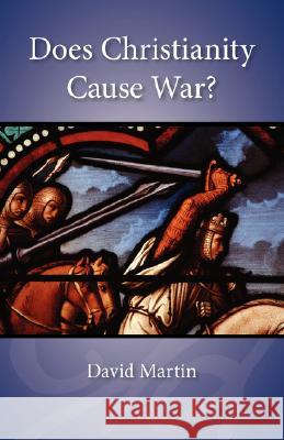 Does Christianity Cause War? David Martin 9781573833844 Regent College Publishing