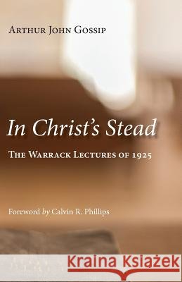 In Christ's Stead Arthur James Gossip 9781573833899