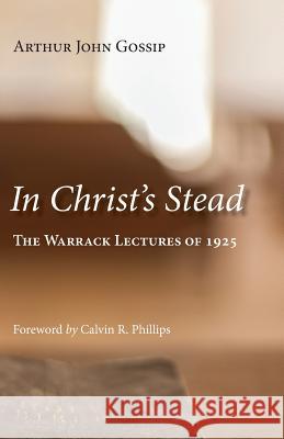 In Christ's Stead Arthur James Gossip 9781573833899