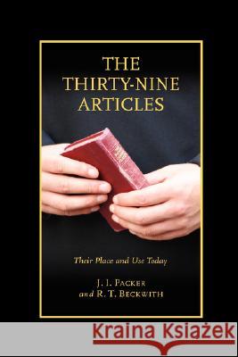 The Thirty-nine Articles: Their Place and Use Today Packer, J. I. 9781573834131 Regent College Publishing