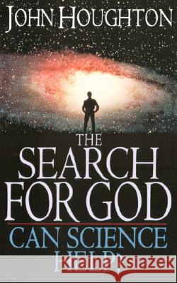 The Search for God: Can Science Help? John Theodore Houghton 9781573834155 Regent College Publishing