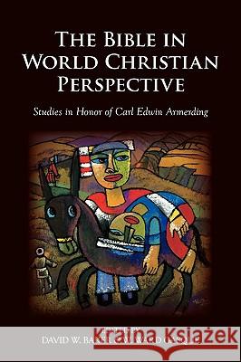 The Bible in World Christian Perspective: Studies in Honor of Carl Edwin Armerding Gasque, W. Ward 9781573834322 Regent College Publishing