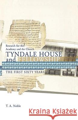 Research for the Academy and the Church: Tyndale House and Fellowship Thomas A. Noble 9781573834346 Regent College Publishing